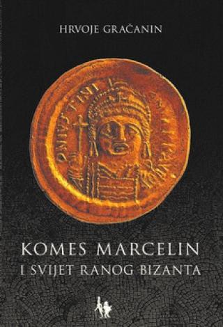komes marcelin i svijet ranog bizanta hrvoje gračanin 
