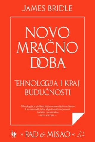 novo mračno doba tehnologija i kraj budućnosti james bridle 