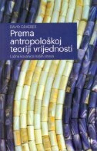 prema antropološkoj teoriji vrijednosti lažna kovanica naših snova david graeber 