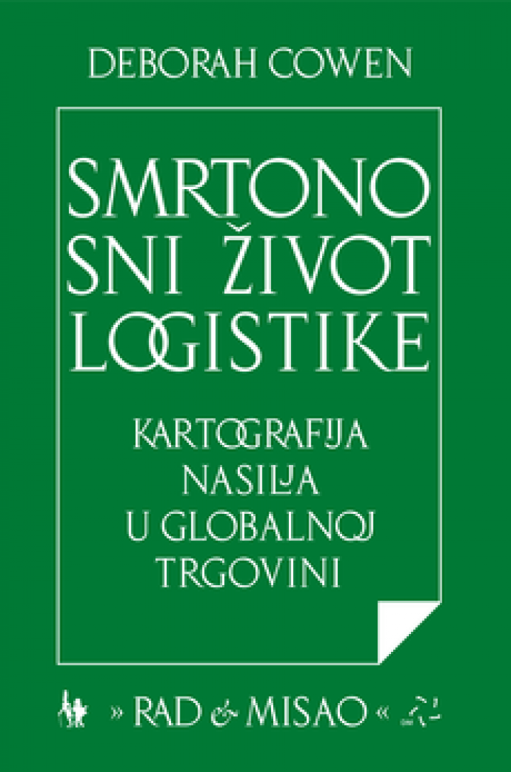 smrtonosni život logistike kartografija nasilja u globalnoj trgovini 