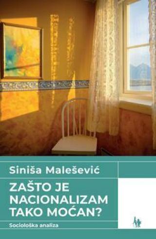 zašto je nacionalizam tako moćan sociološka analiza siniša malešević 