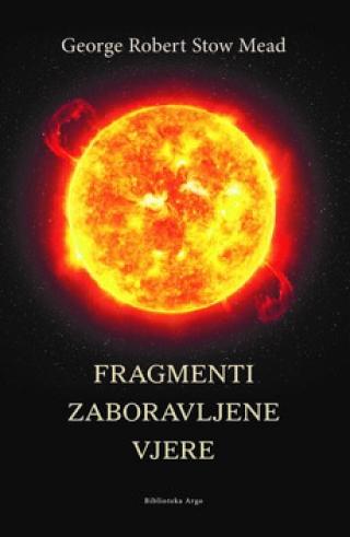 fragmenti zaboravljene vjere george robert stow mead 