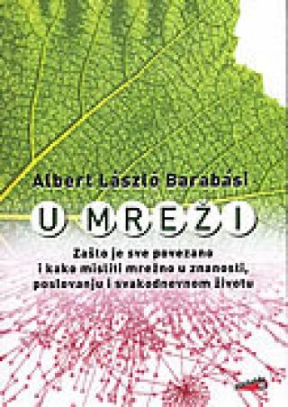 u mreži zašto je sve povezano i kako misliti mrežno u znanosti, poslovanju i svakodnevnom životu 