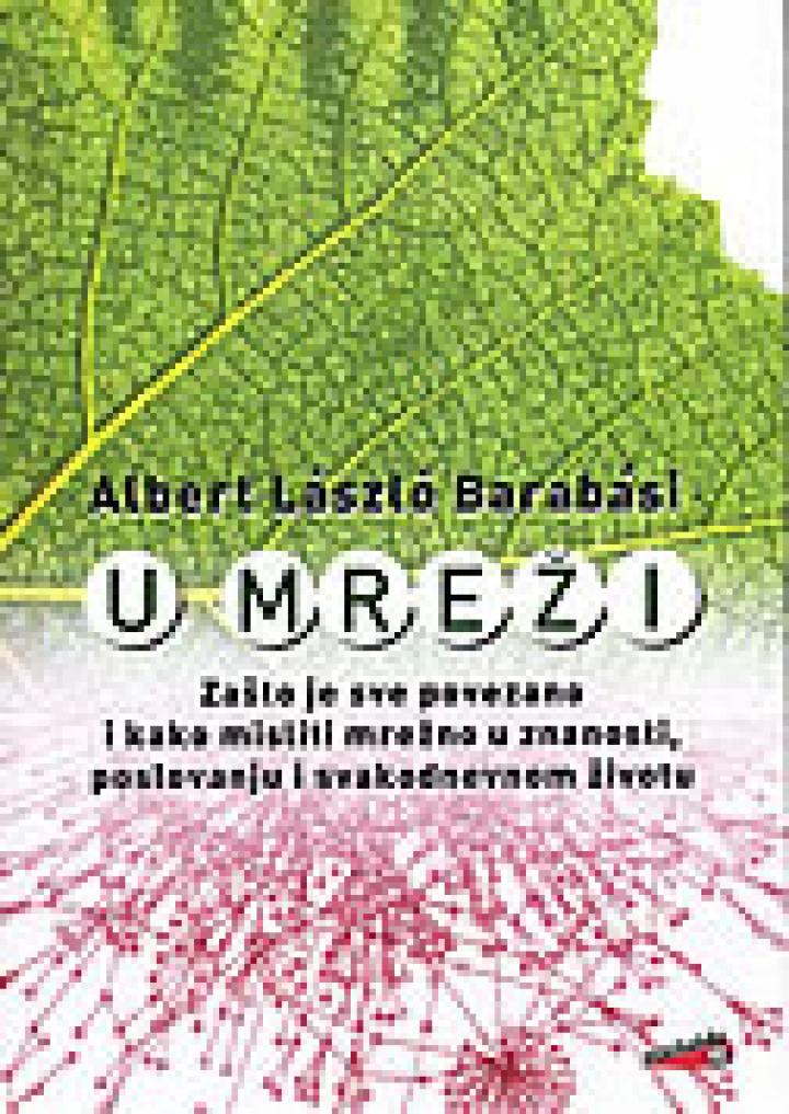 u mreži zašto je sve povezano i kako misliti mrežno u znanosti, poslovanju i svakodnevnom životu 