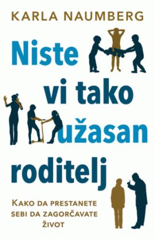 niste vi tako užasan roditelj 