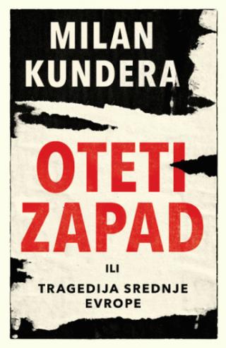 oteti zapad ili tragedija srednje evrope milan kundera 