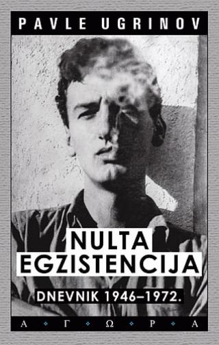 nulta egzistencija dnevnik 1946 1972 pavle ugrinov 