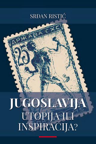 jugoslavija utopija ili inspiracija 