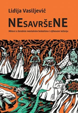 nesavršene mitovi o ženskim mentalnim bolestima i njihovom lečenju 