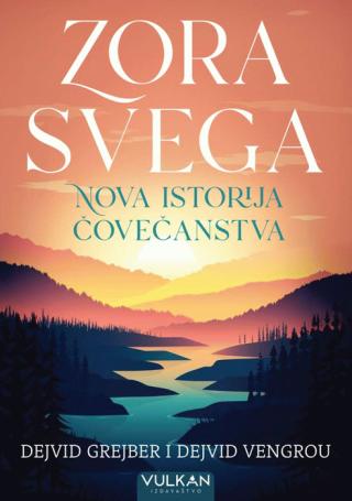 zora svega nova istorija čovečanstva dejvid grejber dejvid vengrou 