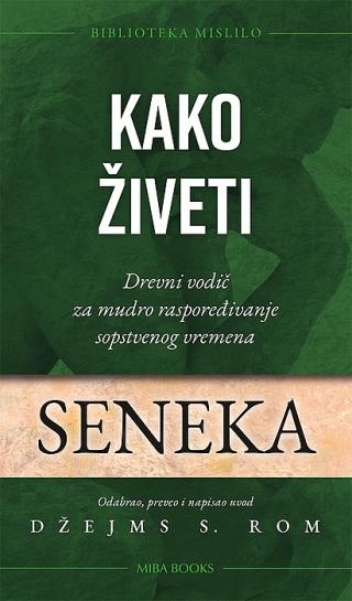 kako živeti drevni vodič za mudro raspoređivanje sopstvenog vremena lucije anej seneka 
