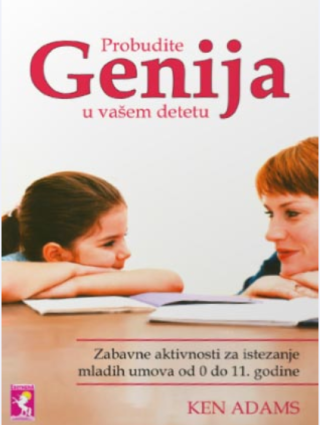 probudite genija u vašem detetu ken adams 