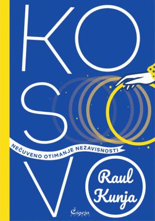kosovo nečuveno otimanje nezavisnosti raul kunja 