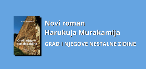novi roman harukija murakamija grad i njegove nestalne zidine 