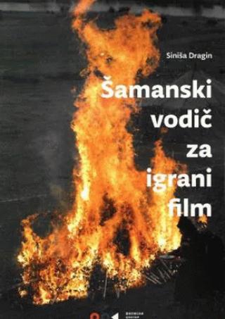 šamanski vodič za igrani film siniša dragin 