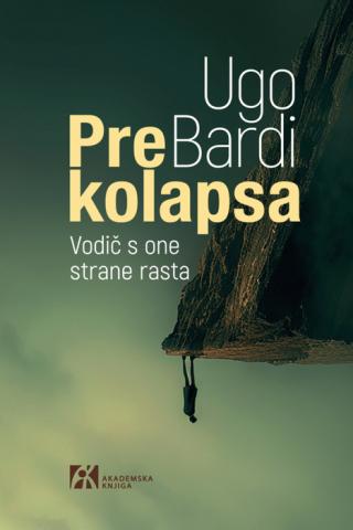pre kolapsa vodič s one strane rasta ugo bardi 