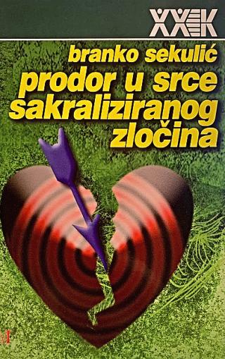 prodor u srce sakraliziranog zločina branko sekulić 