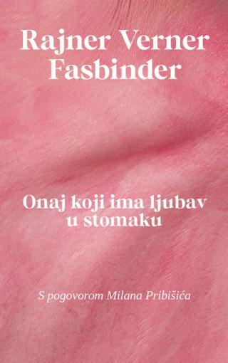 onaj koji ima ljubav u stomaku rajner verner fasbinder 