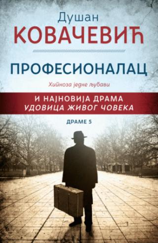drame 5 profesionalac, hipnoza jedne ljubavi, udovica živog čoveka dušan kovačević 
