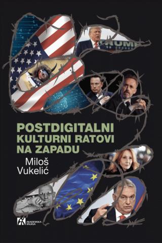 postdigitalni kulturni ratovi na zapadu miloš vukelić 