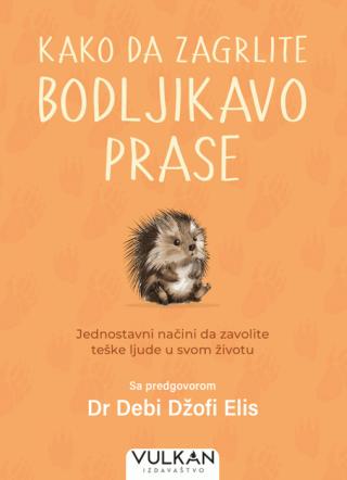 kako da zagrlite bodljikavo prase debi džofi elis 