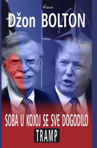 soba u kojoj se sve dogodilo tramp memoari iz bele kuće džon bolton 