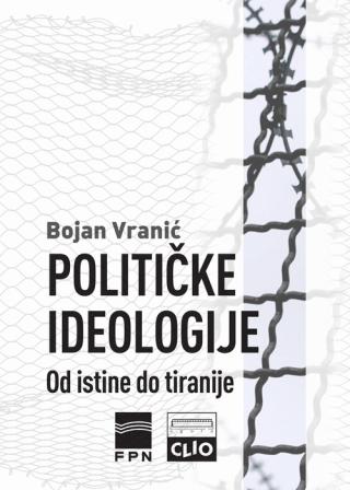 političke ideologije od istine do tiranije bojan vranić 