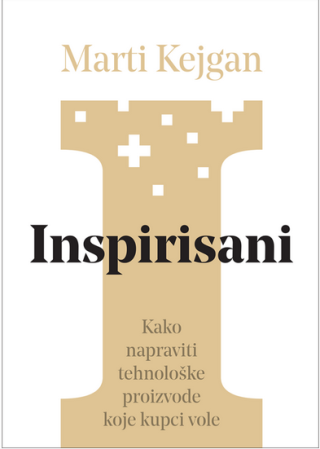 inspirisani kako stvarati tehnološke proizvode koje kupci vole marti kejgan 