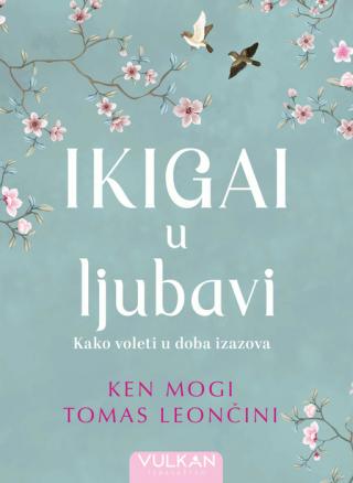 ikigai u ljubavi ken mogi tomas leončini 
