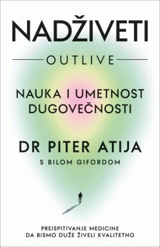 nadživeti nauka i umetnost dugovečnosti piter atija 