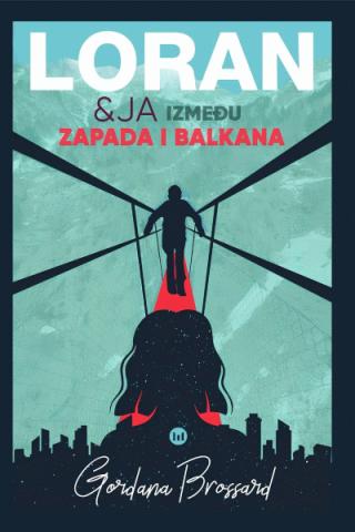 loran i ja između zapada i balkana gordana brossard 