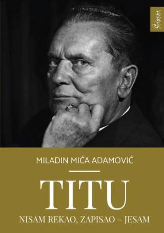 titu nisam rekao, zapisao jesam miladin adamović 