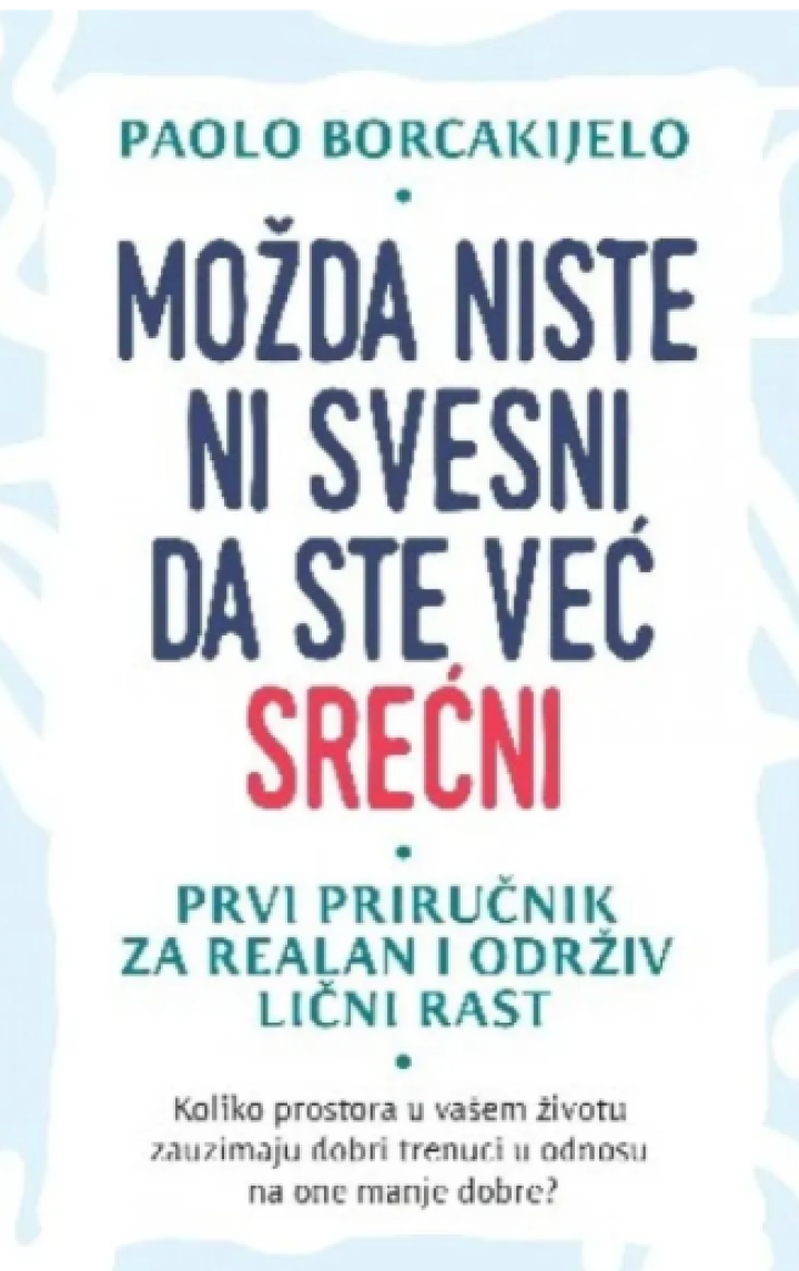 možda niste ni svesni da ste već srećni 