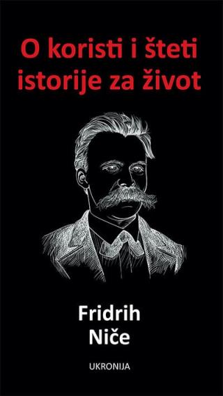 o koristi i šteti istorije za život fridrih niče 