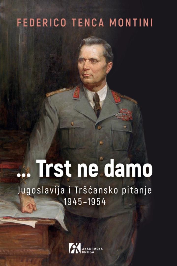  trst ne damo jugoslavija i tršćansko pitanje 1945 1954  