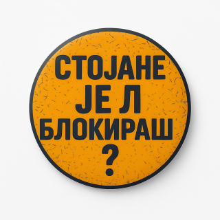 bedž stojane, je l blokiraš  