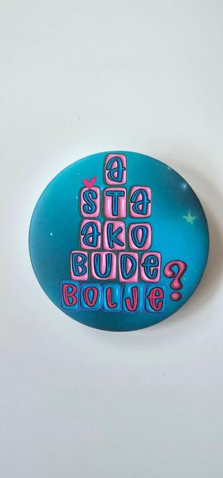 bedž a šta ako bude bolje  
