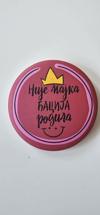 bedž nije majka ćacija rodila  