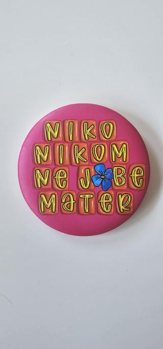 bedž niko nikom ne je e mater  