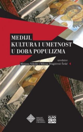 mediji, kultura i umetnost u doba populizma milena dragićević šešić mirjana nikolić 