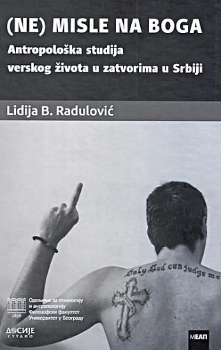 (ne) misle na boga antropološka studija verskog života u zatvorima u srbiji lidija radulović 