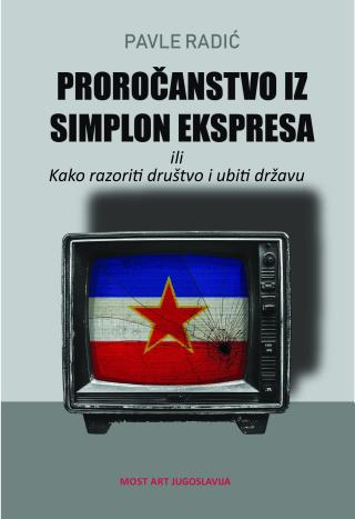 proročanstvo iz simplon ekspresa ili kako razoriti društvo i ubiti državu pavle radić 