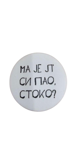 bedž ma jel si pao, stoko  