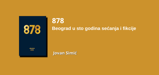  878 jovan simić beograd u sto godina sećanja i fikcije 