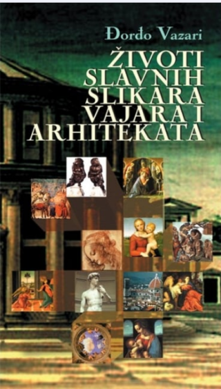 životi slavnih slikara, vajara i arhitekata đorđo vazari 