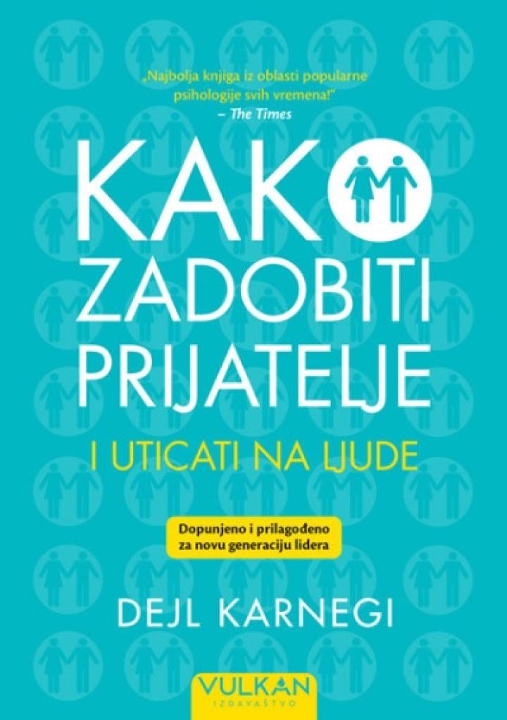kako zadobiti prijatelje i uticati na ljude, dopunjeno izdanje 