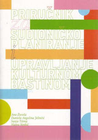 priručnik za sudioničko planiranje i upravljanje kulturnom baštinom ana žuvela 