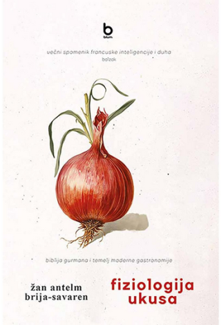 fiziologija ukusa ili meditacije o transcendentalnoj gastronomiji žan antelm brija savaren 