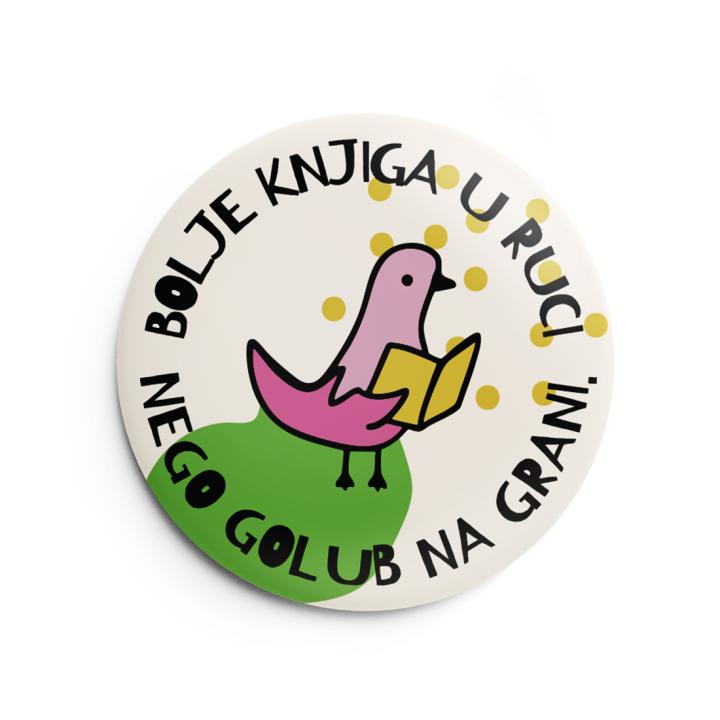 bedž bolje knjiga u ruci, nego golub na grani 