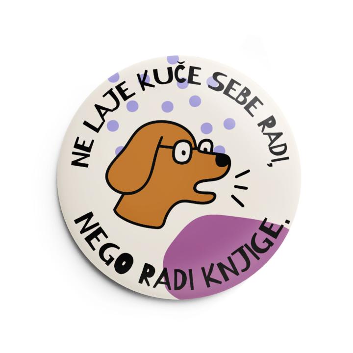 bedž ne laje kuče sebe radi, negi radi knjige 